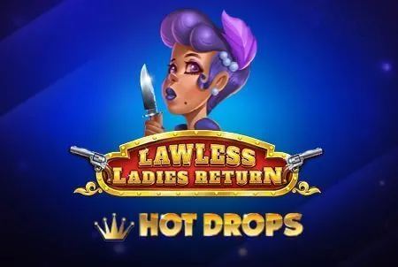 Lawless Ladies Return Hot Drop
